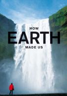 How Earth Made Us izle