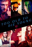 Too Old to Die Young izle